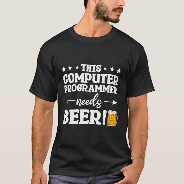 Camiseta Este programador de computadoras necesita a Beer P (Anverso)