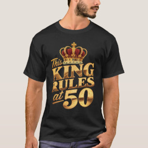 Camiseta Este rey gobierna a los 50 Corona 50 años 50 cumpl