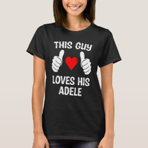 Camiseta Este Tipo Ama A Su Adele Esposa Novia Valentin