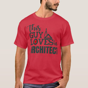 Camiseta Este tipo ama a su arquitecto