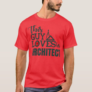 Camiseta Este tipo ama a su arquitecto