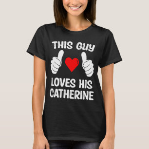 Camiseta Este Tipo Ama A Su Esposa Catherine Girlfriend Val