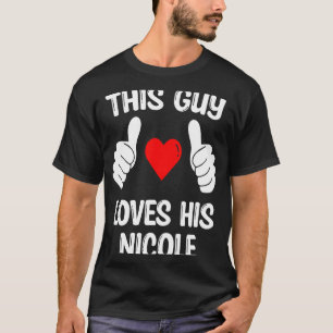 Camiseta Este Tipo Ama A Su Nicole Girlfriend Esposa Valent