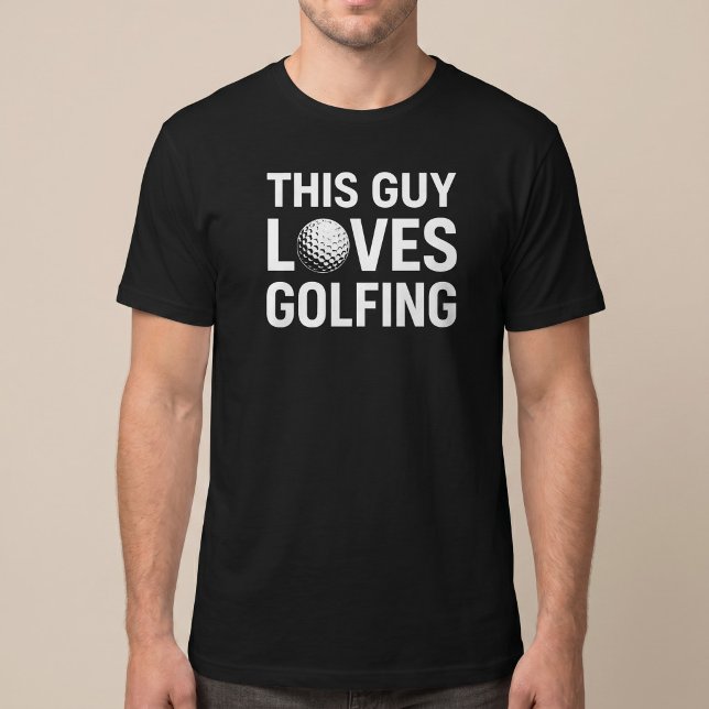 Camiseta Este Tipo Ama el Golf (Subido por el creador)