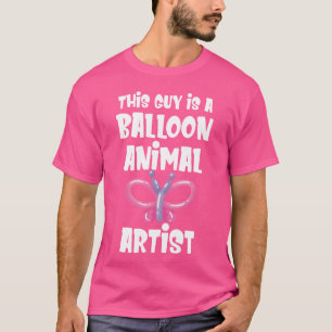 Camiseta Este tipo es un artista de animales con globos Cum