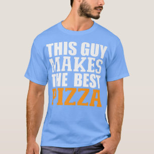 Camiseta Este Tipo Hace Que La Mejor Pizza Divertida Comida