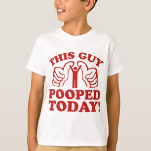 Camiseta ¡Este Tipo Heces Hoy!