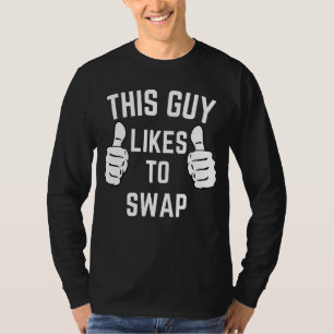 Camiseta Este Tipo Intercambia Parejas Correspondientes Tap