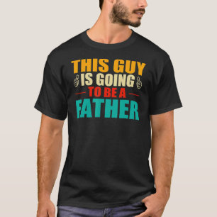 Camiseta Este tipo va a ser el padre del abuelo