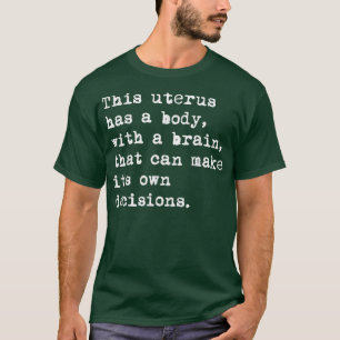 Camiseta Este Útero Tiene Un Cuerpo Con Un Cerebro Que Pued
