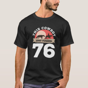 Camiseta Este Vaquero Acaba De Cumplir 76 Años - 76 Años De