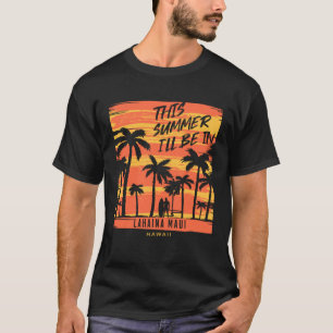 Camiseta Este verano estaré en el surf lahaina Maui Hawaii