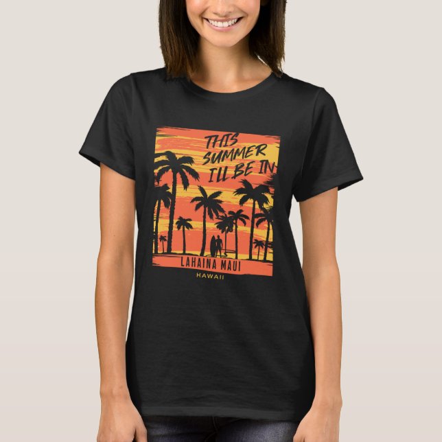 Camiseta Este verano estaré en el surf lahaina Maui Hawaii (Anverso)