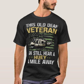 Camiseta Este viejo veterano sordo todavía puede escuchar u