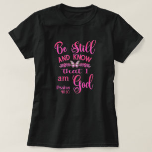 Camiseta Estése quieto y sepa que yo soy Dios Versículo de