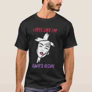 Camiseta Estética alternativa me siento como si siempre est
