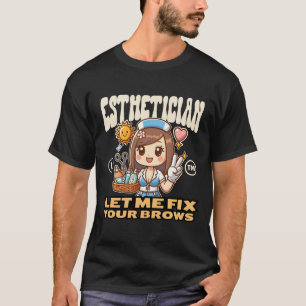 Camiseta Esteticista: déjame arreglar tus cejas