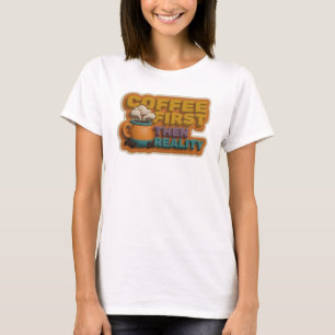 Camiseta Estilo de COFEE PRIMERO LUEGO REALIDAD