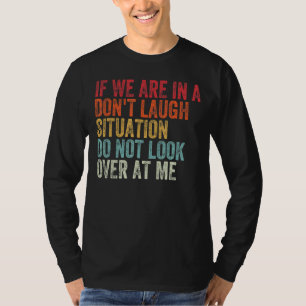 Camiseta Estilo retro si estamos en un Donu2019t Laugh Situ
