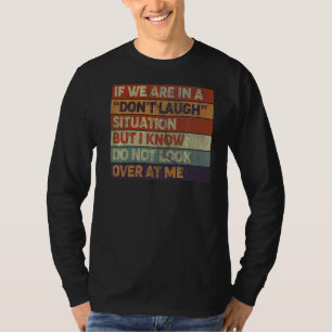 Camiseta Estilo retro si estamos en un Donu2019t Laugh Situ