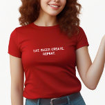 Camiseta Estiloso Red Eat Sleep Crear eslogan de repetición<br><div class="desc">El Elegante Sueño De Comer Rojo Crea Una Camiseta De Lema Repetido. ¡Usa esta camiseta con placer!</div>