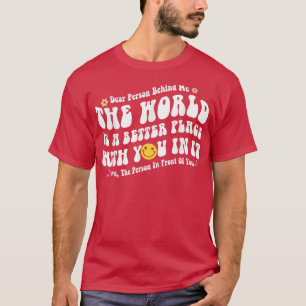 Camiseta Estimada Persona Detrás de Mí El Mundo Es Un Lugar