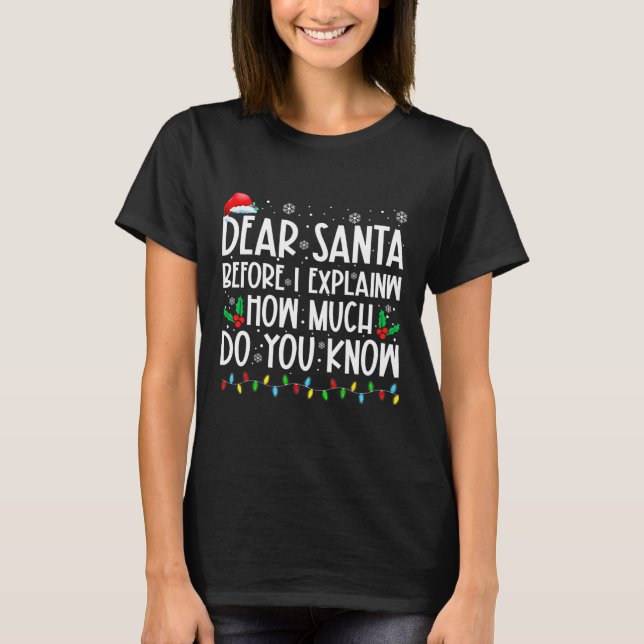 Camiseta Estimado Papá Noel Antes De Explicar Cuánto Sabes  (Anverso)