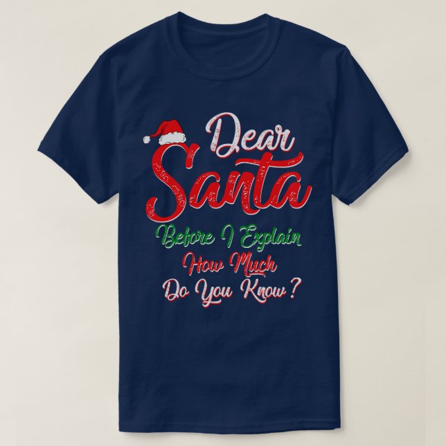 Camiseta Estimado Papá Noel Antes De Explicar Cuánto Sabes  (Diseño del anverso)