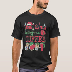 Camiseta Estimado Papá Noel Tráeme Café Navidades Café Latt