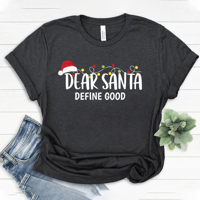 Camiseta Estimado Santa Define Buena / Fundadosa familia de (Dear Santa Define Good / Funny Christmas family T-Shirt)