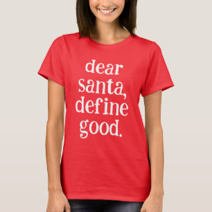 Camiseta Estimado Santa Define Buenos Chistmas Graciosos