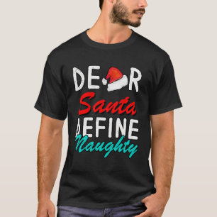 Camiseta Estimado Santa Define Naughty: Diseño de Navidades