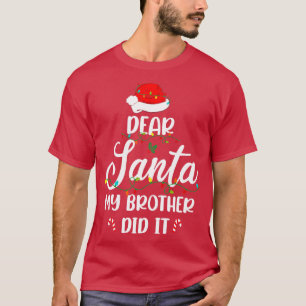 Camiseta Estimado Santa Mi Hermano Lo Hizo Navidades Famili