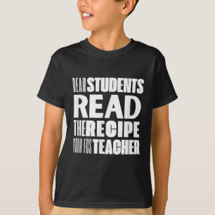 Camiseta Estimados Estudiantes, Leer La Receta De Su Profes