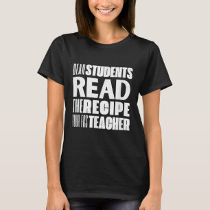 Camiseta Estimados Estudiantes, Leer La Receta De Su Profes