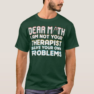 Camiseta Estimados matemáticos: no soy su terapeuta que res