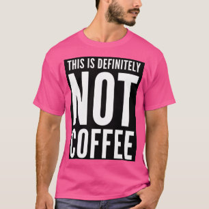 Camiseta Esto definitivamente NO es café Cerveza o vino Che