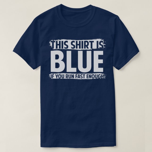 Camiseta Esto es azul si corres lo suficientemente rápido (Diseño del anverso)