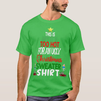 Camiseta Esto es demasiado caluroso para un Navidad feo dul
