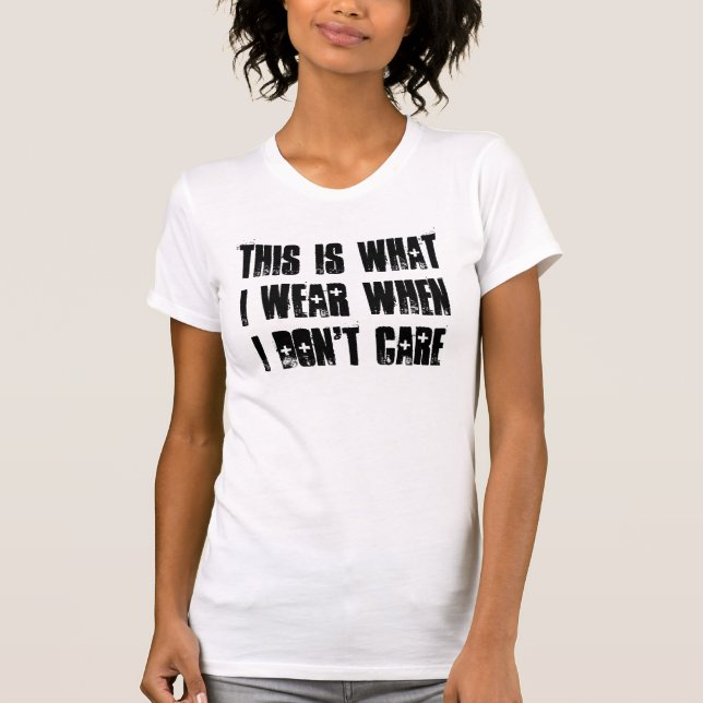 Camiseta Esto es lo que llevo cuando no cuido (Anverso)