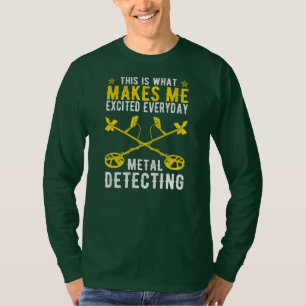 Camiseta Esto Es Lo Que Me Hace Entusiasmar La Detección Me