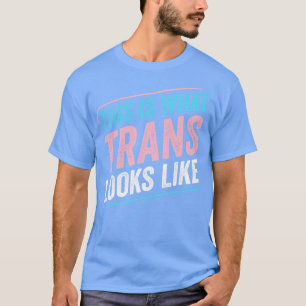 Camiseta Esto es lo que parece la Trans orgullo transgénero