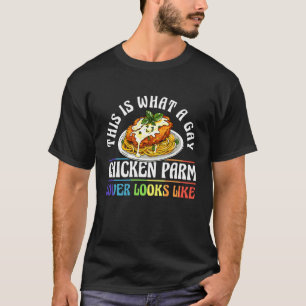 Camiseta Esto es lo que parece un amante gay del pollo parm