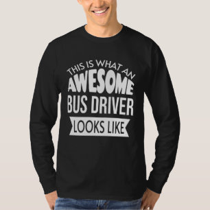 Camiseta Esto Es Lo Que Parece Un Conductor De Autobús Impr