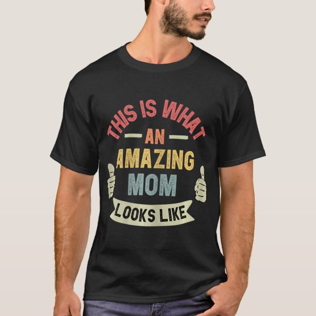 Camiseta Esto Es Lo Que Parece Una Madre Increíble. (Anverso)