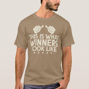 Camiseta Esto es lo que parecen los ganadores al ganar el p