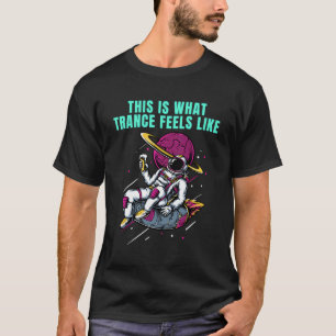 Camiseta Esto Es Lo Que Trance Se Siente Como Trance