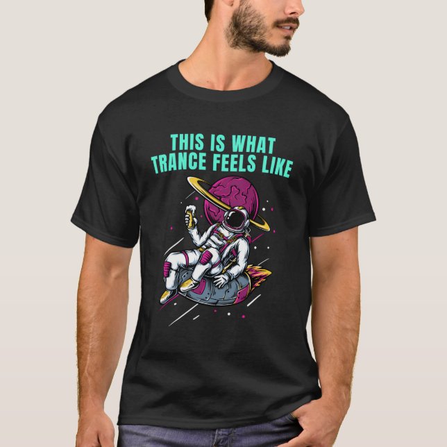 Camiseta Esto Es Lo Que Trance Se Siente Como Trance (Anverso)