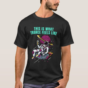 Camiseta Esto Es Lo Que Trance Se Siente Como Trance