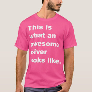 Camiseta Esto es lo que un conductor increíble parece blanc
